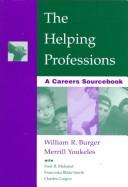 Cover of: The helping professions: a careers sourcebook