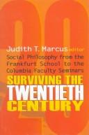 Cover of: Surviving the Twentieth Century by Judith T. Marcus