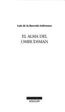 Cover of: El alma del ombudsman by Luis de la Barreda Solórzano