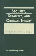 Cover of: Security, strategy, and critical theory by R. G Wyn Jones