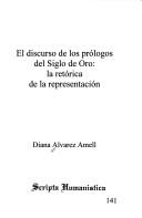 El discurso de los prólogos del Siglo de Oro by Diana Alvarez Amell