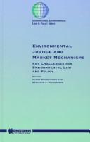 Cover of: Environmental justice and market mechanisms: key challenges for environmental law and policy