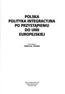 Cover of: Polska polityka integracyjna po przystąpieniu do Unii Europejskiej