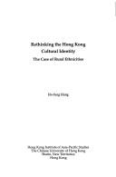 Cover of: Rethinking the Hong Kong cultural identity: the case of rural ethnicities