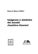 Cover of: Imágenes y símbolos del mundo jesuítico-guaraní
