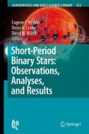 Cover of: Short-period binary stars by Eugene F. Milone, Denis A. Leahy, David W. Hobill [eds.].