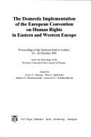 Cover of: The Domestic implementation of the European Convention on Human Rights in Eastern and Western Europe