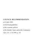 Cover of: Council recommendation of 12 July 1999 on the broad guidelines of the economic policies of the member states and of the Community (OJ L 217, 17.8.1999, p. 34)