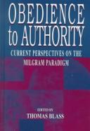 Cover of: Obedience to Authority: Current Perspectives on the Milgram Paradigm