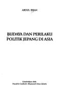 Cover of: Budaya dan perilaku politik Jepang di Asia