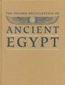 Cover of: The Oxford encyclopedia of ancient Egypt by Donald B. Redford, editor in chief