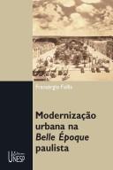 Cover of: Modernização urbana na belle époque paulista by Fransérgio Follis