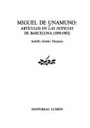 Cover of: Artículos en Las Noticias de Barcelona, 1899-1902 by Miguel de Unamuno