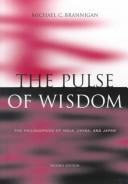 Cover of: The pulse of wisdom: the philosophies of India, China, and Japan