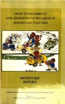 Cover of: Abuse of incumbency and administrative resources in Ghana's election 2004: monitors' report.