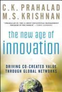 Cover of: The New Age of Innovation: Driving Co-Created Value Through Global Networks