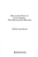 Cover of: Regulatory Policy in Latin America: Post-Privatization Realities