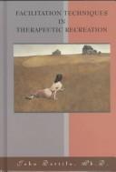 Cover of: Facilitation Techniques in Therapeutic Recreation by John Dattilo