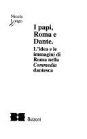 Cover of: I papi, Roma e Dante: l'idea e le immagini di Roma nella Commedia dantesca