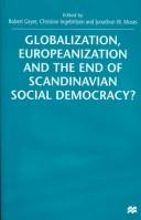 Cover of: Globalization, Europeanization, and the end of Scandinavian social democracy?