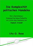 Cover of: Die Komplexität politischen Handelns by Uta-D Rose