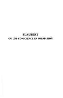Cover of: Flaubert, ou, Une conscience en formation: éthique et esthétique de la correspondance, 1830-1857