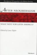 Cover of: After Neoliberalism: What Next for Latin America? (Development and Inequality in the Market Economy)