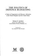 The politics of defence budgeting by Michael D. Hobkirk