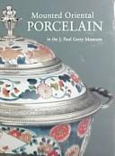 Cover of: Mounted Oriental Porcelain in the J. Paul Getty Museum