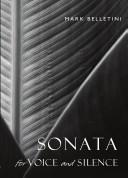 Cover of: Sonata for voice and silence | Mark Belletini