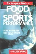 Cover of: The complete guide to food for sports performance: a guide to peak nutrition for your sport