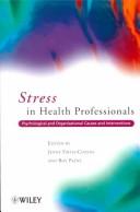Cover of: Stress in Health Professionals: Psychological and Organisational Causes and Interventions