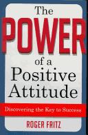 Cover of: The power of a positive attitude by Roger Fritz, Roger Fritz