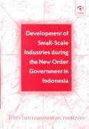 Cover of: Development of small-scale industries during the new order government in Indonesia