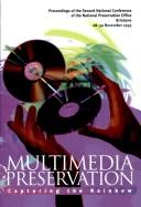 Cover of: Multimedia preservation: capturing the rainbow : proceedings of the Second National Conference of the National Preservation Office, Brisbane, 28-30 November 1995.