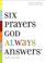 Cover of: Six prayers God always answers