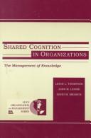 Cover of: Shared Cognition in Organizations: The Management of Knowledge (Lea's Organization and Management Series)