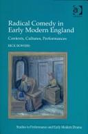 Cover of: Radical comedy in early modern England: contexts, cultures, performances