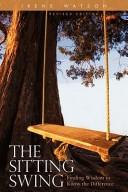 Cover of: The sitting swing: finding wisdom to know the difference
