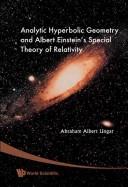 Analytic hyperbolic geometry and Albert Einstein's special theory of relativity by Abraham A. Ungar