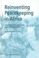 Cover of: Reinventing Peacekeeping in Africa:Conceptual and Legal Issues in ECOMOG Operations by Funmi Olonisakin