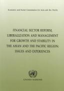 Cover of: Financial sector reform, liberalization and management for growth and stability in the Asian and the Pacific region: issues and experiences