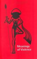 Cover of: Meanings of Violence by 