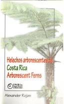 Cover of: Helechos arborescentes de Costa Rica / Arborescent Ferns (Helechos arborescentes de Costa Rica Arborescent Ferns) by 