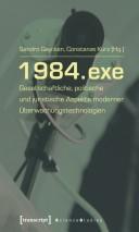 Cover of: 1984.exe: gesellschaftliche, politische und juristische Aspekte moderner Überwachungstechnologien