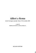 Cover of: Alfieri a Roma: atti del convegno nazionale, Roma, 27-29 novembre 2003