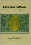 Cover of: Disrupted patterns: on chaos and order in the Enlightenment