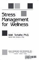 Stress management for wellness by Walter E. Schafer