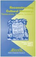 Cover of: Reconstructing cultural memory: translation, scripts, literacy: proceedings of the XVth Congress of the International Comparative Literature Association, Leiden, 16-22 August 1997, Volume 7