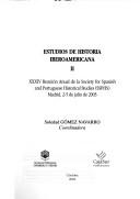 Cover of: Estudios de historia iberoamericana II: XXXIV Reunión Anual de la Society for Spanish and Portuguese Historical Studies (SSPHS), Madrid, 2-5 de julio de 2003